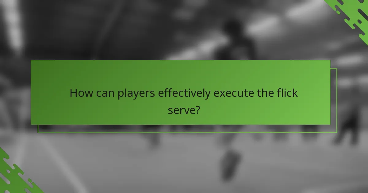 How can players effectively execute the flick serve?