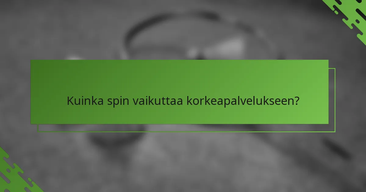 Kuinka spin vaikuttaa korkeapalvelukseen?