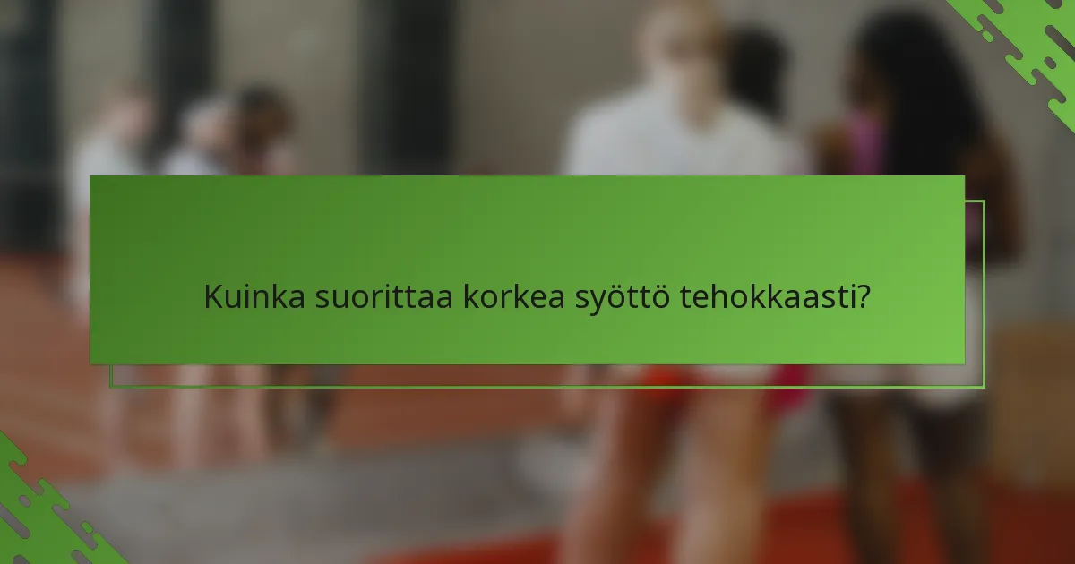 Kuinka suorittaa korkea syöttö tehokkaasti?