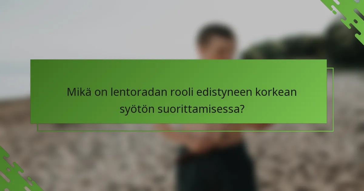 Mikä on lentoradan rooli edistyneen korkean syötön suorittamisessa?