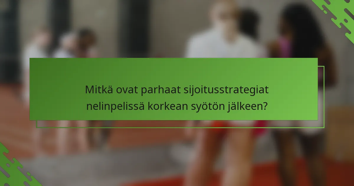 Mitkä ovat parhaat sijoitusstrategiat nelinpelissä korkean syötön jälkeen?