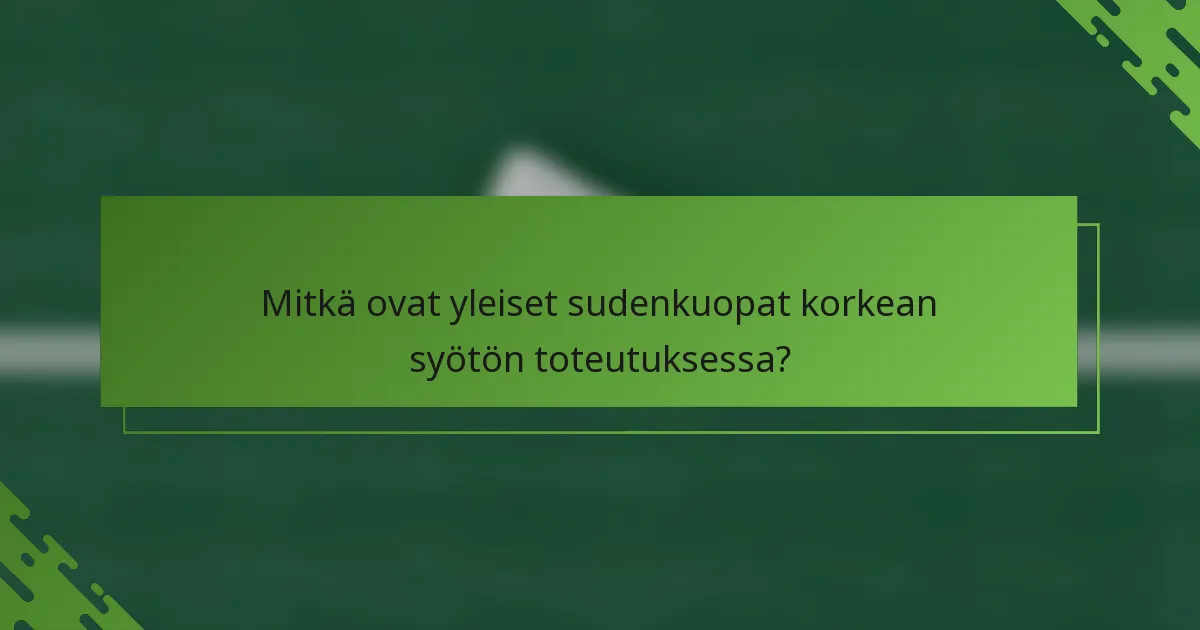 Mitkä ovat yleiset sudenkuopat korkean syötön toteutuksessa?
