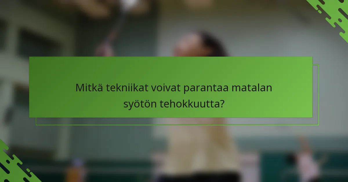 Mitkä tekniikat voivat parantaa matalan syötön tehokkuutta?
